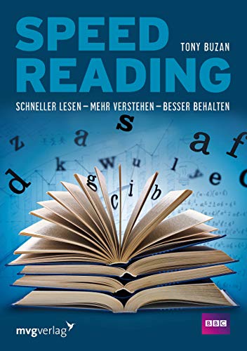 Speed Reading: Schneller lesen – mehr verstehen – besser behalten